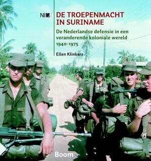 De troepenmacht in Suriname - Ellen Klinkers