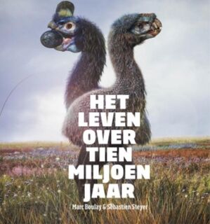 Het leven over tien miljoen jaar - Marc Boulay ; Sébastien Steyer (ISBN 9789085715214)