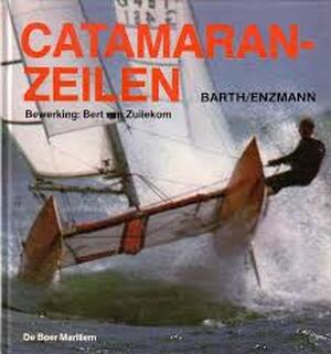 Catamaranzeilen - Ernst W. Barth, Klaus J. Enzmann, Bert van Zuilekom, Hans Brood Catamaranzeilen - Ernst W. Barth, Klaus J. Enzmann, Bert van Zuilekom, Hans Brood