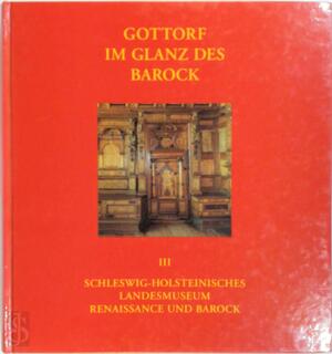 Gottorf im Glanz des Barock III - Heinz Spielmann, Jan Drees, Birgit Doering, Uta Kuhl