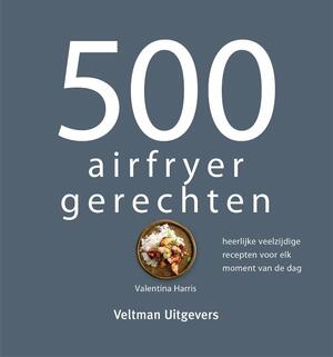 500 airfryer gerechten - Valentina Harris 500 airfryer gerechten - Valentina Harris