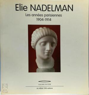 Elie Nadelman - Les années parisiennes 1904-1914 - Elie Nadelman