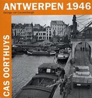 Antwerpen 1946 - Cas Oorthuys, George van Cauwenbergh
