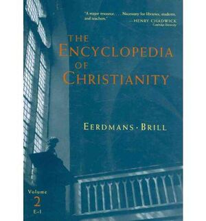 The Encyclopedia of Christianity - Erwin Fahlbusch, Jan Milic Lochman, Geoffrey William Bromiley, John Mbiti, Jaroslav Pelikan, Lukas Vischer