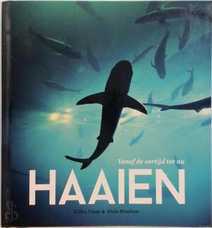 Haaien - Vanaf de oertijd tot nu - Gilles Cuny, Alain Bénétau