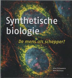 Synthetische biologie - Arno Schrauwers Synthetische biologie - Arno Schrauwers