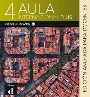 Aula Internacional Plus 4 - Edición anotada para docentes - Aula Internacional Plus 4 - Edición anotada para docentes -