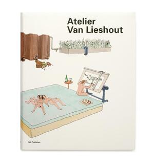 Atelier van Lieshout - Jennifer Allen, Aron Betsky, Rudi Laermans, Wouter Vanstiphout Atelier van Lieshout - Jennifer Allen, Aron Betsky, Rudi Laermans, Wouter Vanstiphout