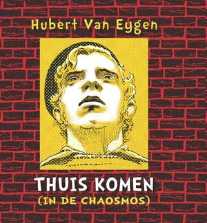 Thuis komen (in de chaosmos) - Hubert Van Eygen Thuis komen (in de chaosmos) - Hubert Van Eygen