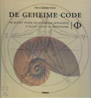 De geheime code: de gulden snede als goddelijke verhouding in kunst, natuur en wetenschap - Priya Hemenway De geheime code: de gulden snede als goddelijke verhouding in kunst, natuur en wetenschap - Priya Hemenway