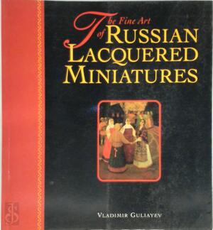 The Fine Art of Russian Lacquered Miniatures - Vladimir Guliayev