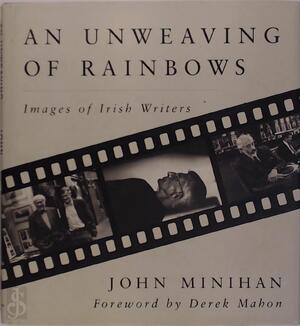 An Unweaving of Rainbows - John Minihan