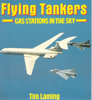Flying Tankers - Tim Laming Flying Tankers - Tim Laming