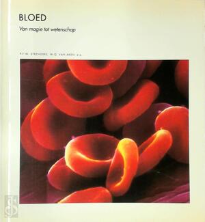 Bloed - van magie tot wetenschap - P.F.W. Strengers, W.G. van Aken