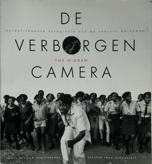 De Verborgen camera - Zuidafrikaanse fotografie aan de censuur ontkomen - Victor Levie