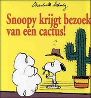Snoopy krijgt bezoek van een cactus! - Charles Monroe Schulz Snoopy krijgt bezoek van een cactus! - Charles Monroe Schulz