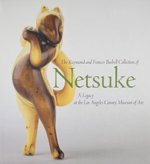 The Raymond and Frances Bushell collection of Netsuke - Hollis Goodall The Raymond and Frances Bushell collection of Netsuke - Hollis Goodall
