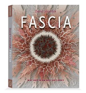 Fascia – alles wat je wil weten en hoe het werkt - David Lesondak Fascia – alles wat je wil weten en hoe het werkt - David Lesondak