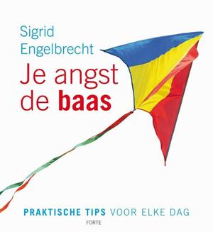 Je angst de baas - Sigrid Engelbrecht Je angst de baas - Sigrid Engelbrecht