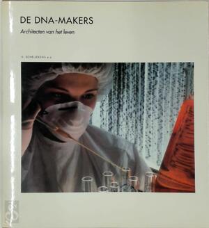 De DNA-makers - Huub Schellekens, T. Kortbeek De DNA-makers - Huub Schellekens, T. Kortbeek