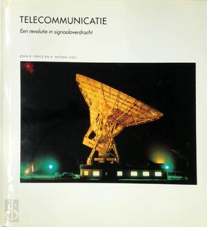 Telecommunicatie - John R. Pierce, A. Michael Noll, M. Pool, T. Kortbeek Telecommunicatie - John R. Pierce, A. Michael Noll, M. Pool, T. Kortbeek