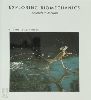 Exploring biomechanics - R. McNeill Alexander