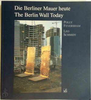 Berlin Wall today - Polly Feversham, Leo Schmidt