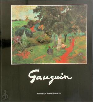 Gauguin - Paul Gauguin, Ronald Pickvance, Fondation Pierre Gianadda Gauguin - Paul Gauguin, Ronald Pickvance, Fondation Pierre Gianadda