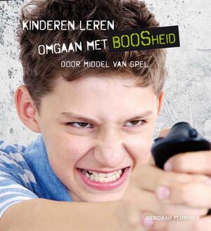 Kinderen leren omgaan met boosheid - Deborah M. Plummer Kinderen leren omgaan met boosheid - Deborah M. Plummer