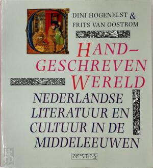 Handgeschreven wereld - D. Hogenelst, Frits van Oostrom Handgeschreven wereld - D. Hogenelst, Frits van Oostrom