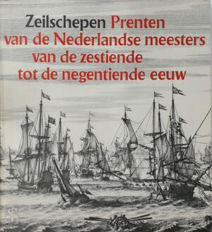 Zeilschepen: Prenten van Nederlandse meesters van de zestiende tot de negentiende eeuw - Irene Groot, Robert Vorstman
