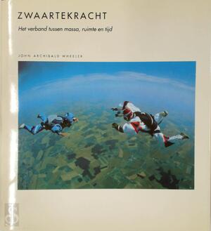 Zwaartekracht - John Archibald Wheeler, R. Rutten-Vonk, T. Kortbeek Zwaartekracht - John Archibald Wheeler, R. Rutten-Vonk, T. Kortbeek