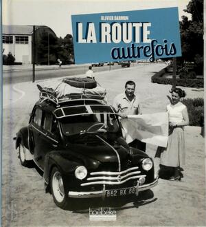La route autrefois - Olivier Darmon La route autrefois - Olivier Darmon