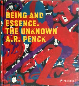 Being and essence, the unknown A.R. Penck - Johannes Schmidt, Sabine Peinelt, Gisbert Porstmann, Städtische Galerie Dresden, Jürgen Schweinebraden