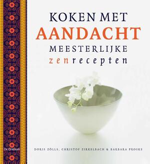 Koken met aandacht - Doris Zölls, Christoph Zirkelbach, Barbara Proske