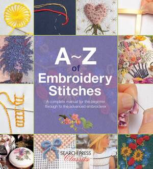 A-Z of Embroidery Stitches - A-Z of Embroidery Stitches -