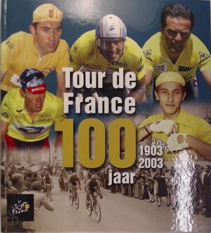 Tour de France 100 jaar - Gérard Ejnès, Philippe Bouvet, Jeroen De Keyser Tour de France 100 jaar - Gérard Ejnès, Philippe Bouvet, Jeroen De Keyser