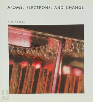 Atoms, Electrons, and Change - Peter William Atkins, Professor Peter Atkins