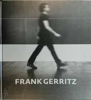 Frank Gerritz - Frank Gerritz, Alison Green, Donald Burton Kuspit