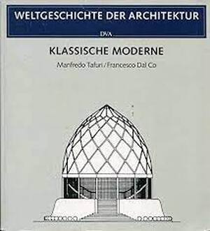 Klassische Moderne - Manfredo Tafuri, Francesco Dal Co