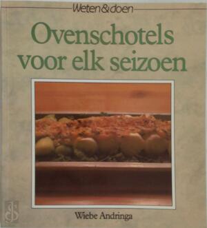 Ovenschotels voor elk seizoen - Wiebe Andringa Ovenschotels voor elk seizoen - Wiebe Andringa