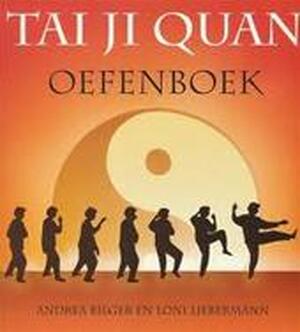 Tai Ji Quan oefenboek - Andrea Bilger, Loni Liebermann Tai Ji Quan oefenboek - Andrea Bilger, Loni Liebermann