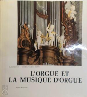 L'orgue et la musique d'orgue - Flor Peeters, E.A. L'orgue et la musique d'orgue - Flor Peeters, E.A.