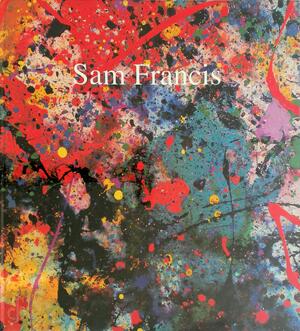 Sam Francis - Sam Francis, Ad Kraan Sam Francis - Sam Francis, Ad Kraan