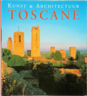 Kunst & Architectuur Toscane - Anne Mueller van Der Haegen, Ruth F. Strasser