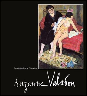 Suzanne Valadon - Suzanne Valadon, Daniel Marchesseau, Fondation Pierre Gianadda Suzanne Valadon - Suzanne Valadon, Daniel Marchesseau, Fondation Pierre Gianadda