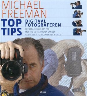 Toptips digitaal fotograferen - Michael Freeman