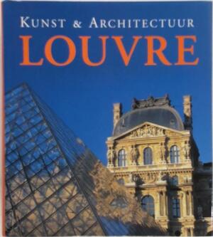 Kunst & architectuur Louvre - Gabriele Bartz, Eberhard König, Barbo Garenfeld, Elsowina Ruitenberg Kunst & architectuur Louvre - Gabriele Bartz, Eberhard König, Barbo Garenfeld, Elsowina Ruitenberg
