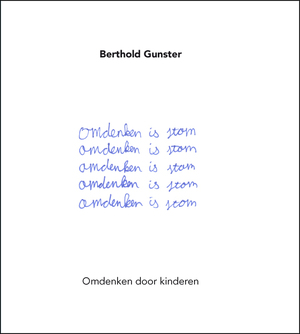 Omdenken is stom - Berthold Gunster Omdenken is stom - Berthold Gunster
