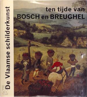 De Vlaamse schilderkunst ten tijde van Bosch en Breughel - Leo van Puyvelde
